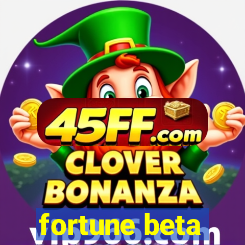 fortune beta